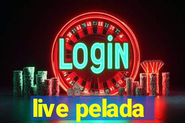 live pelada